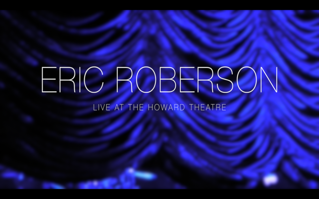 Eric Roberson Live at The Howard Theatre