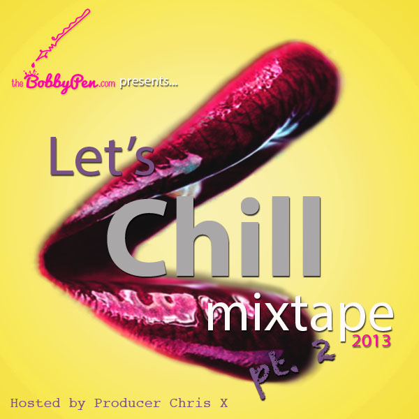 TheBobbyPen.com Let's Chill Mixtape 2