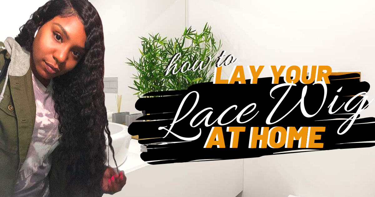 how to lay your lace wig